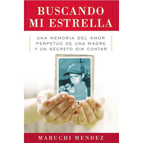 Buscando Mi Estrella: Una memoria del amor perpetuo de una madre y un secreto sin contar = Looking for My Star