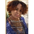 All Of Me: Light Work, Heavy History