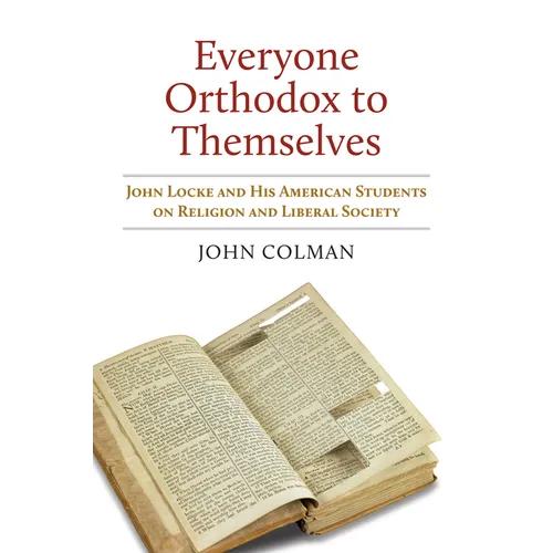 Everyone Orthodox to Themselves: John Locke and His American Students on Religion and Liberal Society