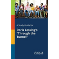 A Study Guide for Doris Lessing's "Through the Tunnel"
