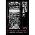 Silicon Elsewhere: Nairobi, Global China, and the Promise of Techno-Capital