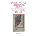 Looking at Medieval Books: Learning to See