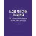 Facing Addiction in America: The Surgeon General's Report on Alcohol, Drugs, and Health