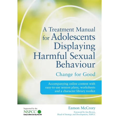 A Treatment Manual for Adolescents Displaying Harmful Sexual Behaviour: Change for Good
