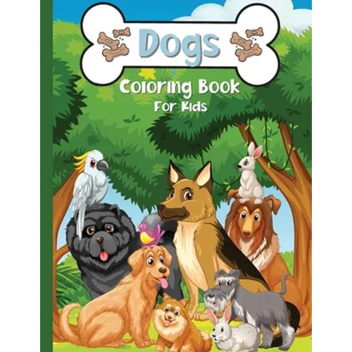 Dogs Coloring Book For kids: A Fun Coloring Book With Cute Dogs and Puppies