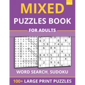 Mixed Puzzles Book For Adults - Word Search, Sudoku: 100+ Large Print Puzzles For Adults & Seniors (Vol 6)