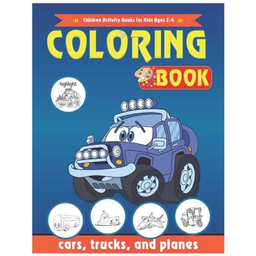 Cars Coloring Book: Cars, Children Activity Books for Kids Ages 2-4, 4-8, Boys, Girls, trucks, and planes: Cars Coloring Book