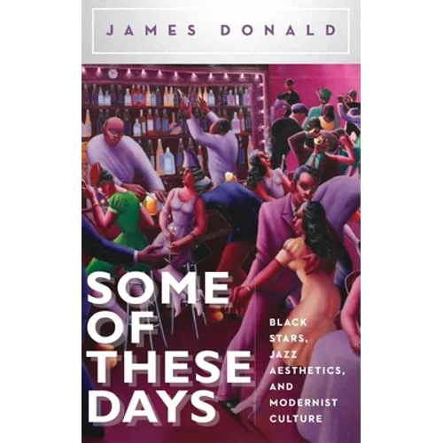 Some of These Days: Black Stars, Jazz Aesthetics, and Modernist Culture