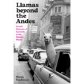 Llamas Beyond the Andes: Untold Histories of Camelids in the Modern World