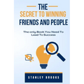 The Secret to Winning Friends and People