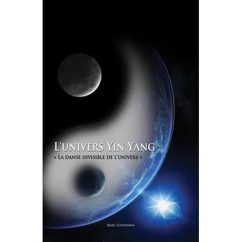 L'Univers Yin Yang: La danse invisible de l'Univers