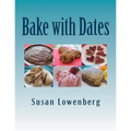 Bake with Dates: Natural, Healthy, Vegan Recipes Made without Sugar