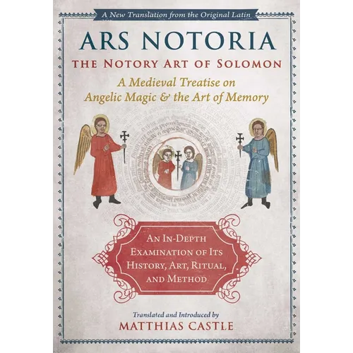 Ars Notoria: The Notory Art of Solomon: A Medieval Treatise on Angelic Magic and the Art of Memory