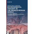 Environmental Thought in the Graeco-Roman World: 'Ecological' Sensitivity, 'Sustainable' Behaviour and 'Biodiversity'. a Historical Perspective