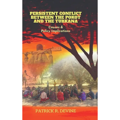 Persistent Conflict Between the Pokot and the Turkana: Causes and Policy Implications