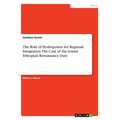 The Role of Hydropower for Regional Integration. The Case of the Grand Ethiopian Renaissance Dam
