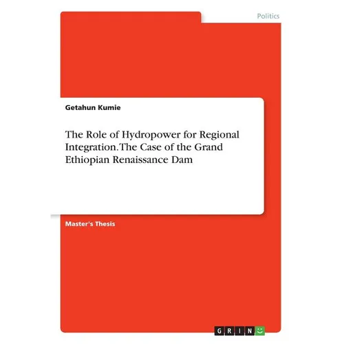 The Role of Hydropower for Regional Integration. The Case of the Grand Ethiopian Renaissance Dam