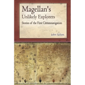 Magellan's Unlikely Explorers: Stories of the First Circumnavigation