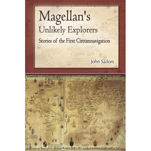 Magellan's Unlikely Explorers: Stories of the First Circumnavigation