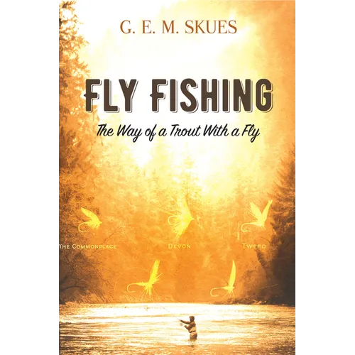 Fly Fishing: The Way of a Trout with a Fly