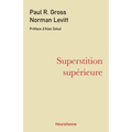 Superstition supérieure: La gauche universitaire et ses querelles avec la science