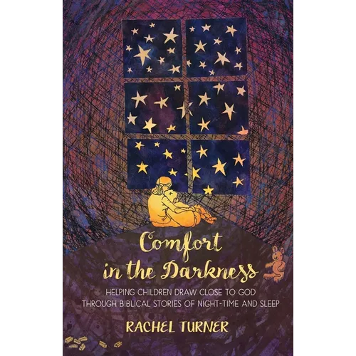 Comfort in the Darkness: Helping children draw close to God through biblical stories of night-time and sleep