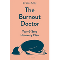 The Burnout Doctor: Your 6-Step Recovery Plan