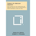 Topics In Abelian Groups: Proceedings Of The Symposium On Abelian Groups Held At New Mexico State University, June 4-8, 1962