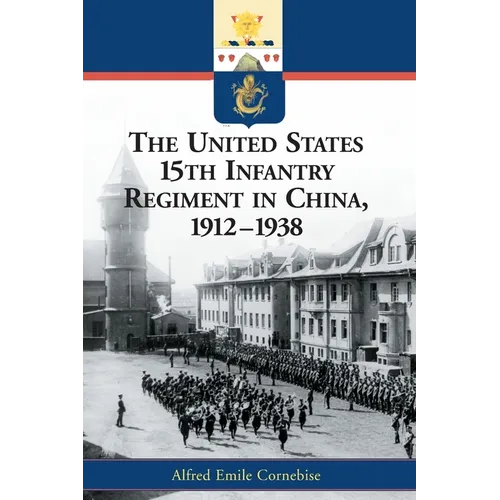 The United States 15th Infantry Regiment in China, 1912-1938