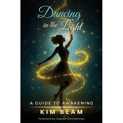 Dancing in the Light: A Guide to Awakening