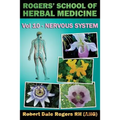 Rogers' School of Herbal Medicine Volume Ten: Nervous System