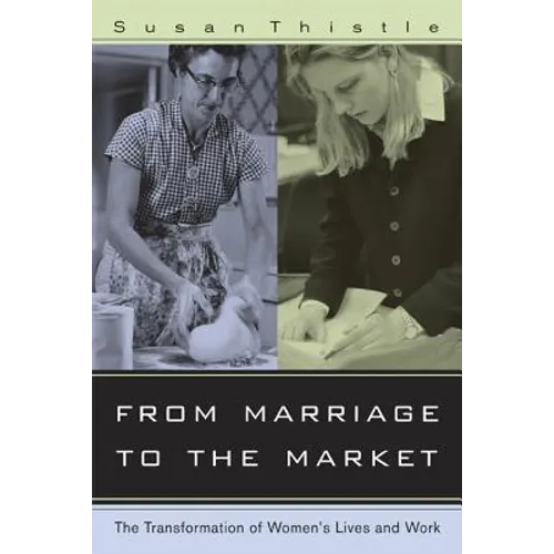 From Marriage to the Market: The Transformation of Women's Lives and Work