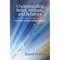 Understanding Belief, Attitude, and Behavior: How to Use Fishbein and Ajzen's Theories in Evaluation and Educational Research