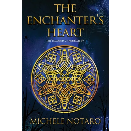 The Enchanter's Heart: The Ellwood Chronicles IV