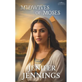 Midwives of Moses: A Biblical Historical story featuring an Inspiring Woman