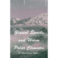 Glacial Epochs and Warm Polar Climates