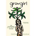 Growgirl: The Blossoming of an Unlikely Outlaw