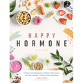 The Happy Hormone Guide: A Plant-Based Program to Balance Hormones, & Increase Energy
