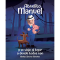 Abuelito Manuel y su viaje al lugar a donde todos van