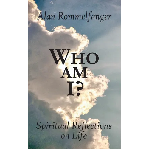 Who Am I? Spiritual Reflections on Life