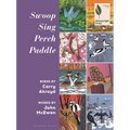 Swoop Sing Perch Paddle: Birds by Carry Akroyd