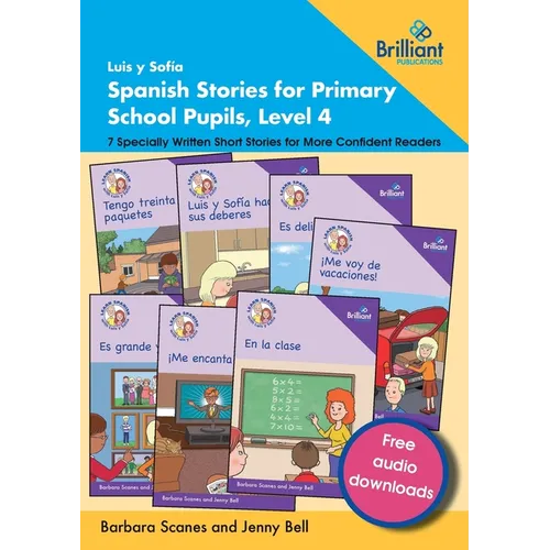 Luis y Sofía Spanish Stories for Primary School Pupils, Level 4: 7 Specially Written Short Stories for More Confident Readers