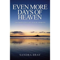 Even More Days of Heaven: 180 Ways To Lift Your Spirits