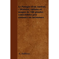 Le Potager d'Un Curieux - Histoire, Culture Et Usages de 100 Plantes Comestibles Peu Connues Ou Inconnues