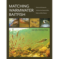 Matching Warmwater Baitfish: Patterns and Techniques for Smallmouth and Largemouth Bass, Muskie, and Other Predators