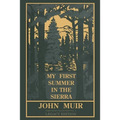 My First Summer In The Sierra (Legacy Edition): Classic Explorations Of The Yosemite And California Mountains