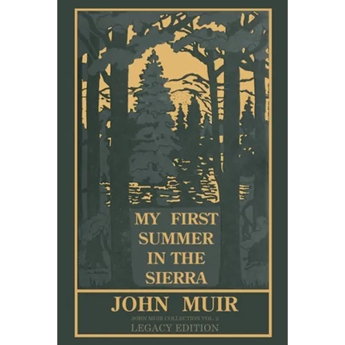 My First Summer In The Sierra (Legacy Edition): Classic Explorations Of The Yosemite And California Mountains