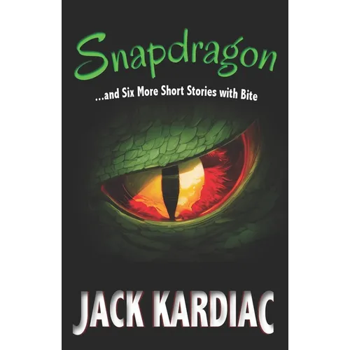 Snapdragon: And Six More Short Stories with Bite