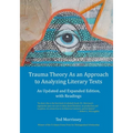 Trauma Theory As an Approach to Analyzing Literary Texts: An Updated and Expanded Edition, with Readings