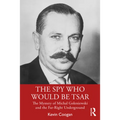 The Spy Who Would Be Tsar: The Mystery of Michal Goleniewski and the Far-Right Underground